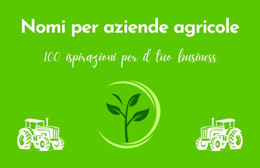 Idee nomi per aziende agricole: 100 ispirazioni per il tuo business