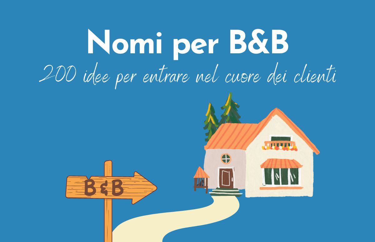 Sfondo turchese con scritta "Nomi per B&B 200 idee per entrare nel cuore dei clienti". sotto disegno d una casetta con la stradina e un cartello che riporta "B&B"