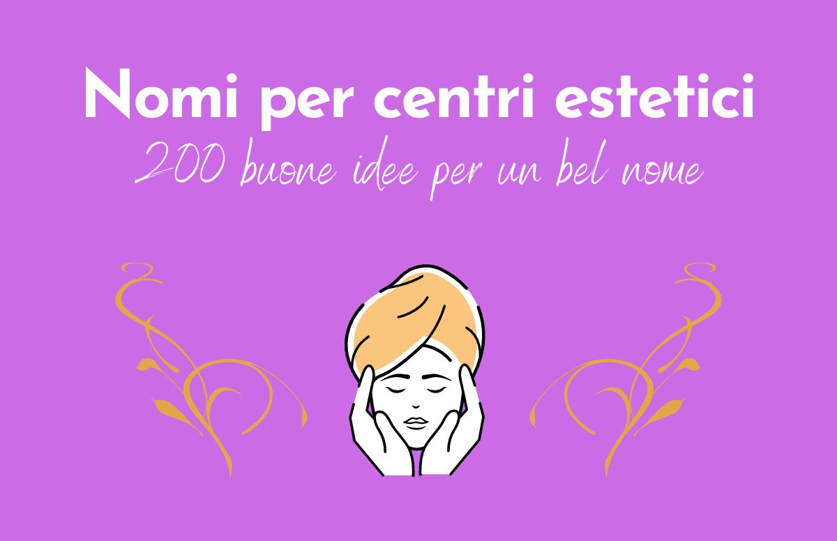 Sfondo lilla, scritta "Nomi per centri estetici: 200 buone idee per un bel nome". Sotto immagine di un viso con asciugamano a turbante e due mani che massaggiano il viso, ai due lati disegnini che ricordano ramoscelli di piantine.